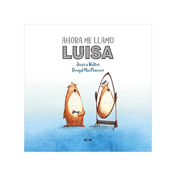 Foto del libro para niños sobre LGTBI de título Ahora me llamo Luisa